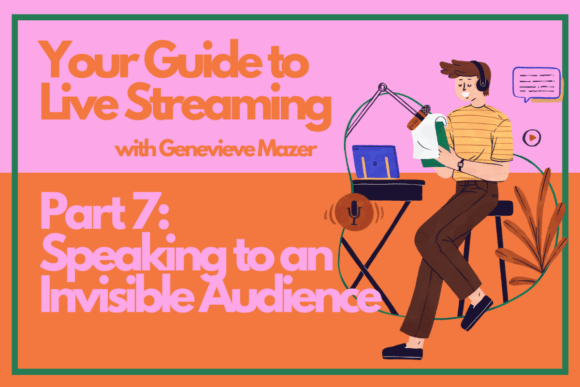 Download Your Guide to Live Streaming Part 7: Speaking to an Invisible Audience - Live Collection